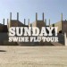 Swine Flu Tour: #3